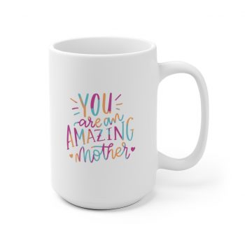 White Coffee Mug - You are an Amazing Mother Pink Blue Orange