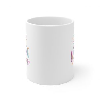 White Coffee Mug - You are an Amazing Mother Pink Blue Orange