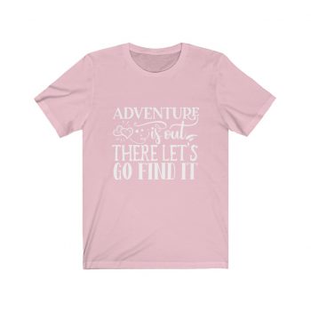 Adult Short Sleeve Tee T-Shirt Unisex - Adventure is out there let's go find it