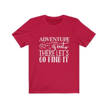 Adult Short Sleeve Tee T-Shirt Unisex - Adventure is out there let's go find it