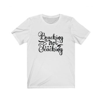 Adult Short Sleeve Tee T-Shirt Unisex - Beaching Not Teaching