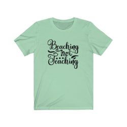 Adult Short Sleeve Tee T-Shirt Unisex - Beaching Not Teaching