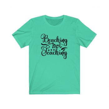 Adult Short Sleeve Tee T-Shirt Unisex - Beaching Not Teaching