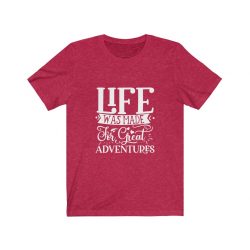 Adult Short Sleeve Tee T-Shirt Unisex - Life was Made for Great Adventures