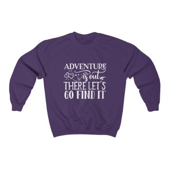 Adult Sweatshirt Unisex Heavy Blend - Adventure is out there let's go find it