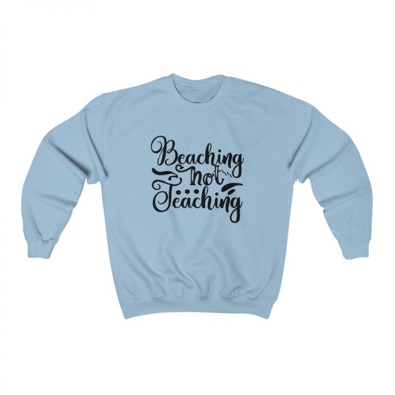 Adult Sweatshirt Unisex Heavy Blend - Beaching Not Teaching
