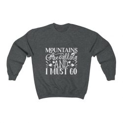 Adult Sweatshirt Unisex Heavy Blend - Mountains are Calling and I Must Go