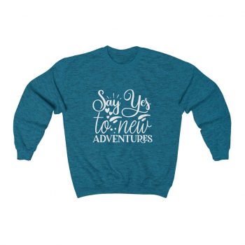 Adult Sweatshirt Unisex Heavy Blend - Say Yes to New Adventures