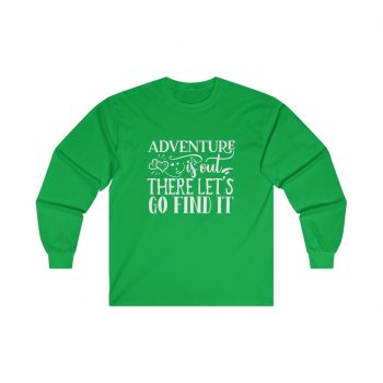 Adult Ultra Cotton Long Sleeve Tee - Adventure is out there let's go find it