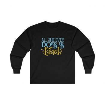 Adult Ultra Cotton Long Sleeve Tee - All She Ever Does Is Beach