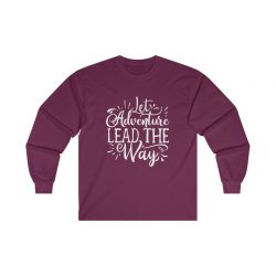 Adult Ultra Cotton Long Sleeve Tee - Let Adventure Lead the Way