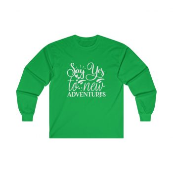 Adult Ultra Cotton Long Sleeve Tee - Say Yes to New Adventures