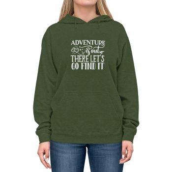 Adult Unisex Hoodie - Adventure is out there let's go find it