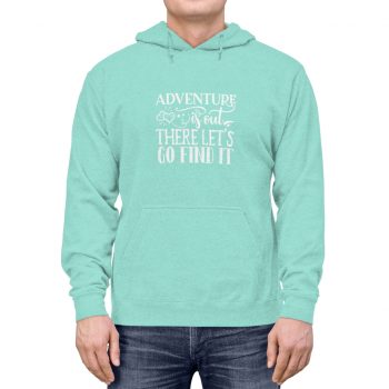 Adult Unisex Hoodie - Adventure is out there let's go find it