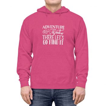 Adult Unisex Hoodie - Adventure is out there let's go find it