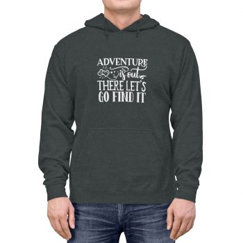 Adult Unisex Hoodie - Adventure is out there let's go find it