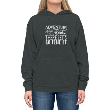 Adult Unisex Hoodie - Adventure is out there let's go find it