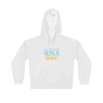 Adult Unisex Hoodie - All She Ever Does Is Beach