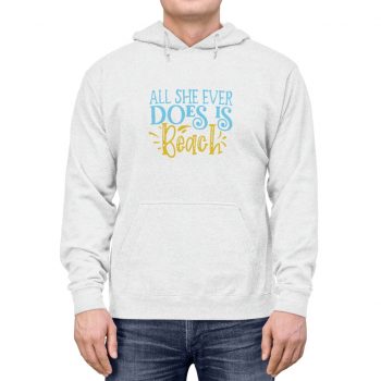 Adult Unisex Hoodie - All She Ever Does Is Beach