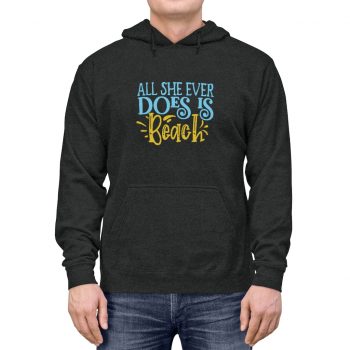 Adult Unisex Hoodie - All She Ever Does Is Beach