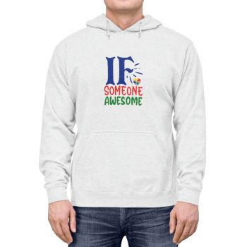 Adult Unisex Hoodie - If Someone Awesome Autism