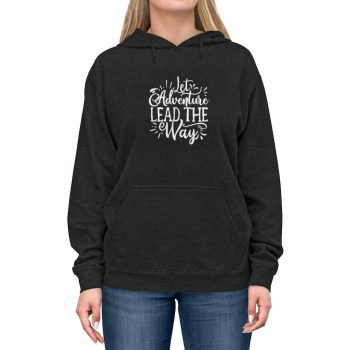 Adult Unisex Hoodie - Let Adventure Lead the Way