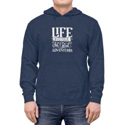 Adult Unisex Hoodie - Life was Made for Great Adventures