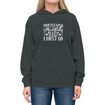 Adult Unisex Hoodie - Mountains are Calling and I Must Go