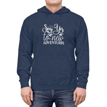 Adult Unisex Hoodie - Say Yes to New Adventures