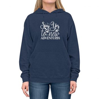 Adult Unisex Hoodie - Say Yes to New Adventures