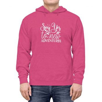 Adult Unisex Hoodie - Say Yes to New Adventures