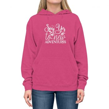 Adult Unisex Hoodie - Say Yes to New Adventures