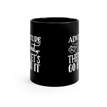 Black Coffee Mug - Adventure is out there let's go find it