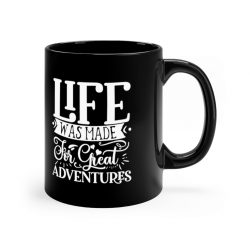 Black Coffee Mug - Life was Made for Great Adventures