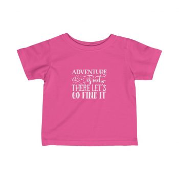 Kids T-Shirt Infant Fine Jersey Tee - Adventure is out there let's go find it