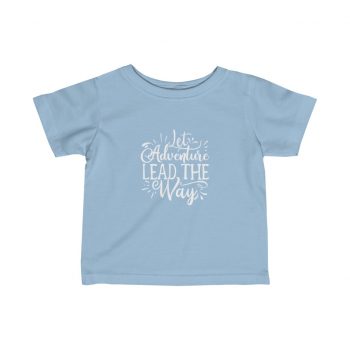 Kids T-Shirt Infant Fine Jersey Tee - Let Adventure Lead the Way