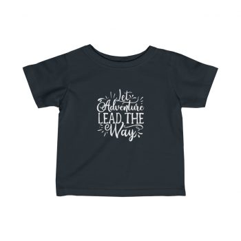 Kids T-Shirt Infant Fine Jersey Tee - Let Adventure Lead the Way