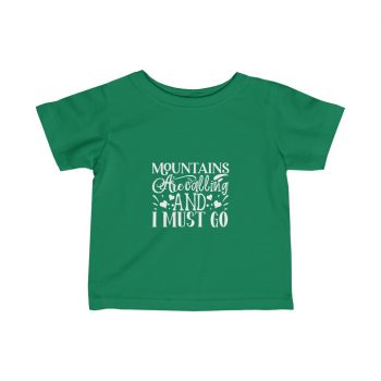 Kids T-Shirt Infant Fine Jersey Tee - Mountains are Calling and I Must Go