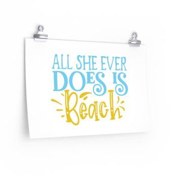 Wall Art Posters Prints - All She Ever Does Is Beach