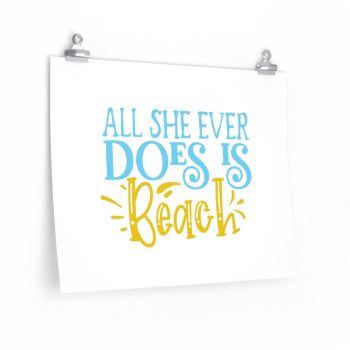 Wall Art Posters Prints - All She Ever Does Is Beach