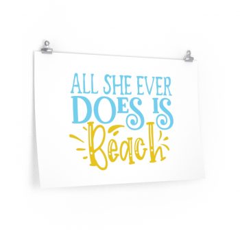 Wall Art Posters Prints - All She Ever Does Is Beach