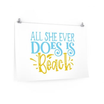 Wall Art Posters Prints - All She Ever Does Is Beach