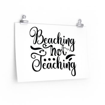 Wall Art Posters Prints - Beaching Not Teaching