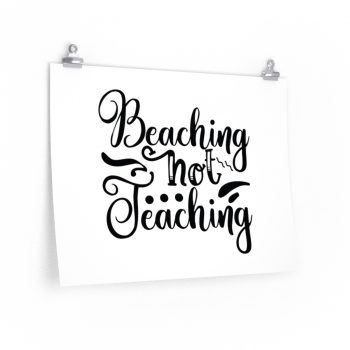 Wall Art Posters Prints - Beaching Not Teaching