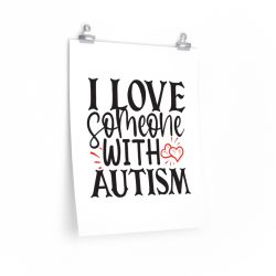 Wall Art Posters Prints - I Love Someone with Autism
