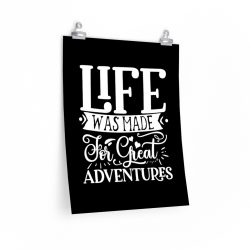 Wall Art Posters Prints - Life was Made for Great Adventures