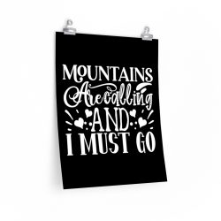 Wall Art Posters Prints - Mountains are Calling and I Must Go