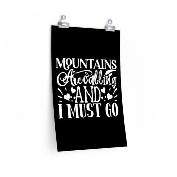 Wall Art Posters Prints - Mountains are Calling and I Must Go