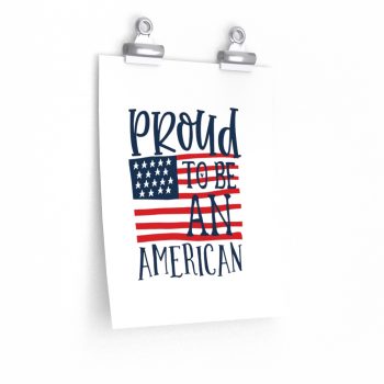 Wall Art Posters Prints - Proud to be an American 4th of July