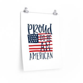 Wall Art Posters Prints - Proud to be an American 4th of July